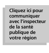 Cliquez ici pour communiquer avec linspecteur de la sant publique de votre rgion